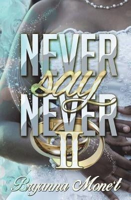 Never Say Never 2 by Mone't, Bryanna