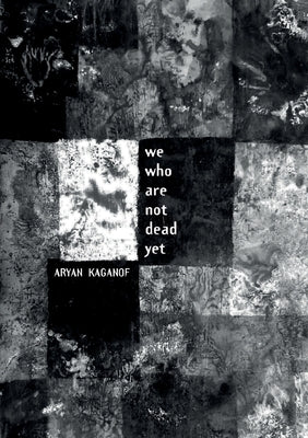 We Who Are Not Dead Yet by Kaganof, Aryan