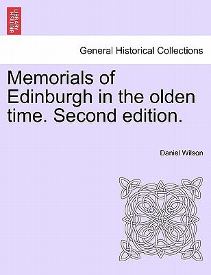 Memorials of Edinburgh in the Olden Time. Volume I. Second Edition. by Wilson, Daniel