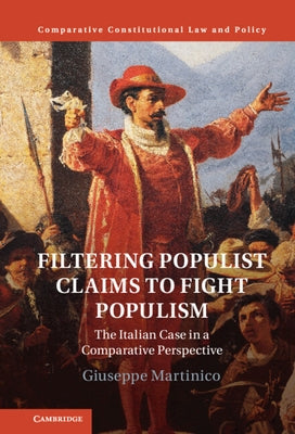 Filtering Populist Claims to Fight Populism: The Italian Case in a Comparative Perspective by Martinico, Giuseppe