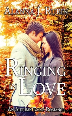 Ringing In Love (An Autumn Falls Romance Book 1) by Rubin, Alanna J.
