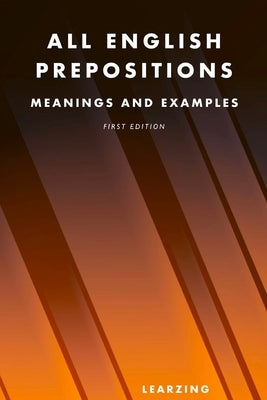 All English Prepositions: Meanings and Examples by Bay, Vlad
