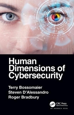 Human Dimensions of Cybersecurity by Bossomaier, Terry