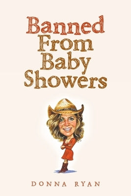 Banned From Baby Showers by Ryan, Donna