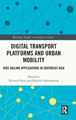 Digital Transport Platforms and Urban Mobility: Ride Hailing Applications in Southeast Asia by Kato, Hironori