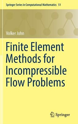 Finite Element Methods for Incompressible Flow Problems by John, Volker