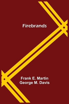 Firebrands by E. Martin George M. Davis, Frank