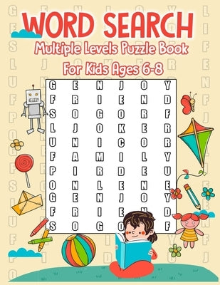 Word Search Multiple Levels Puzzle Book For Kids ages 6-8: Difficult Words For Kids 50 Large Print From Easiest to Hardest Words Improve Vocabulary, a by Kids Puzzle Word Search Book