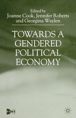 Towards a Gendered Political Economy by Cook, J.