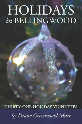 Holidays in Bellingwood by Greenwood Muir, Diane