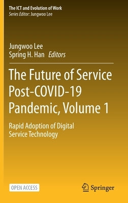 The Future of Service Post-Covid-19 Pandemic, Volume 1: Rapid Adoption of Digital Service Technology by Lee, Jungwoo