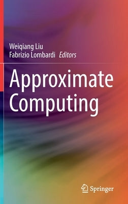 Approximate Computing by Liu, Weiqiang