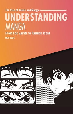 Understanding Manga: From Fox Spirits to Fashion Icons by Bolte, Mari