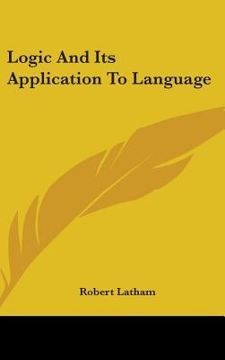 Logic And Its Application To Language by Latham, Robert