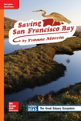Reading Wonders Leveled Reader Saving San Francisco Bay: Approaching Unit 2 Week 3 Grade 4 by McGraw Hill