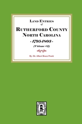 Rutherford County, North Carolina Land Entries, 1795-1803. (Volume #2) by Pruitt, Albert Bruce