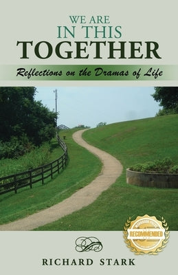 We Are in This Together: Reflections on the Dramas of Life by Stark, Richard