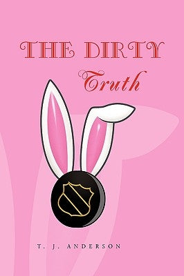 The Dirty Truth by Anderson, T. J.