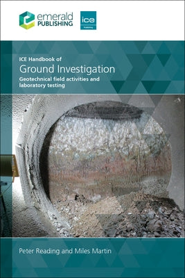 Ice Handbook of Ground Investigation: Geotechnical Field Activities and Laboratory Testing by Reading, Peter