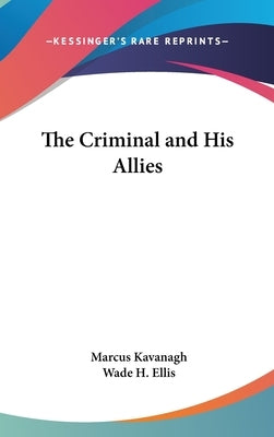 The Criminal and His Allies by Kavanagh, Marcus