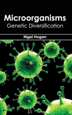 Microorganisms: Genetic Diversification by Hogan, Nigel