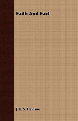 Faith And Fact by Haldane, J. B. S.
