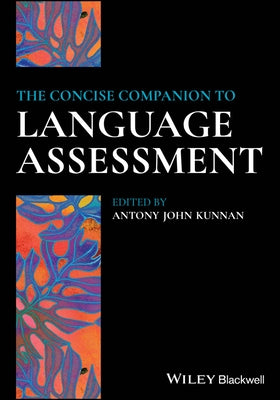 The Concise Companion to Language Assessment by Kunnan, Antony John