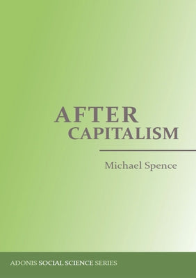 After Capitalism by Spence, Michael