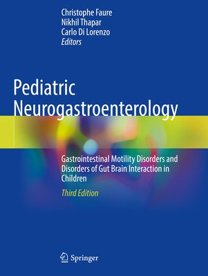 Pediatric Neurogastroenterology: Gastrointestinal Motility Disorders and Disorders of Gut Brain Interaction in Children by Faure, Christophe