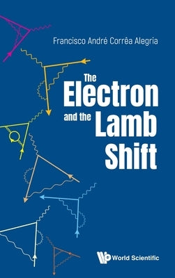 The Electron and the Lamb Shift by Francisco Andre Correa Alegria