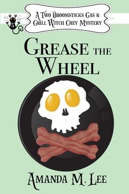 Grease the Wheel by Lee, Amanda M.