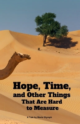 Hope, Time, and Other Things That Are Hard to Measure by Glymph, Maria