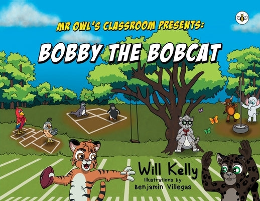 Mr Owl's Classroom Presents: Bobby the Bobcat by Kelly, Will