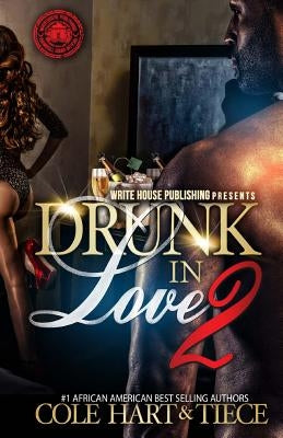 Drunk In Love 2: An Original Love Story by Hart, Cole