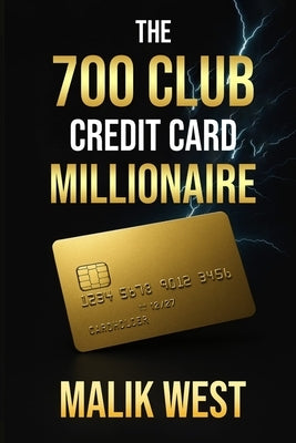 The 700 Club: Credit Card Millionaire by West, Malik