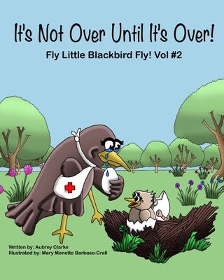 It's Not Over Until It's Over! by Clarke, Aubrey