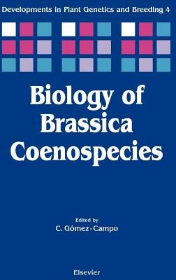 Biology of Brassica Coenospecies: Volume 4 by Gomez-Campo, C.