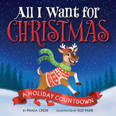 All I Want for Christmas: A Holiday Countdown by Crede, Phaea