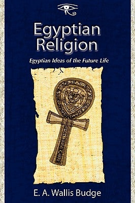 Egyptian Religion by Budge, E. a. Wallis