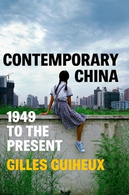 Contemporary China: 1949 to the Present by Guiheux, Gilles