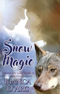 Snow Magic: Tales of the Were by D'Arc, Bianca