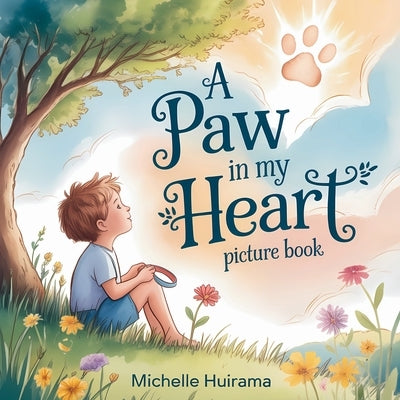 A Paw in my Heart: Picture Book by Huirama, Michelle
