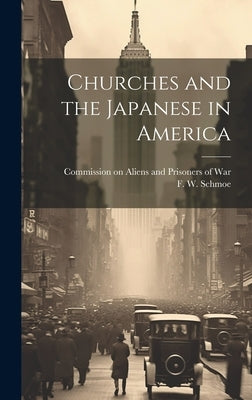 Churches and the Japanese in America by Schmoe, F. W. (Floyd Wilfred) 1895-2