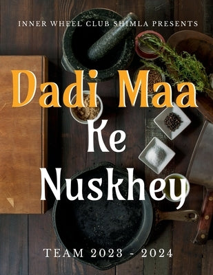 Dadi Maa ke Nuskhey by Inner Wheel Club (Team 2023 - 2024 )