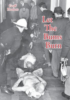 Let The Bums Burn: Australia's deadliest building fire and the Salvation Army tragedies by Plunkett, Geoff