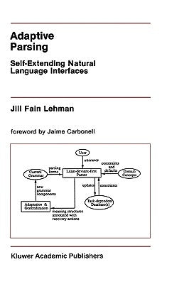 Adaptive Parsing: Self-Extending Natural Language Interfaces by Fain Lehman, Jill