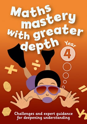 Year 4 Maths Mastery with Greater Depth: Teacher Resources with CD-ROM by Keen Kite Books