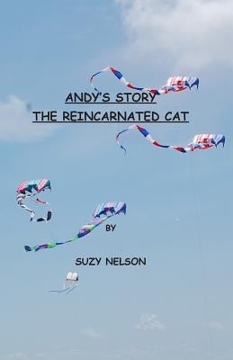 Andy's Story, the Reincarnated Cat by Nelson, Suzy