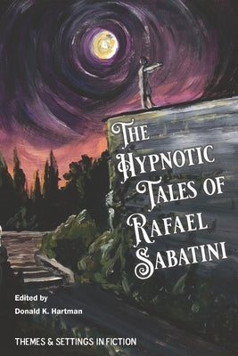 The Hypnotic Tales of Rafael Sabatini by Hartman, Donald K.