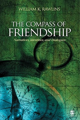 The Compass of Friendship: Narratives, Identities, and Dialogues by Rawlins, William K.